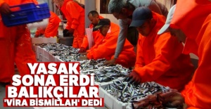 Yasak sona erdi balıkçılar 'Vira Bismillah' dedi
