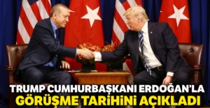 ABD Başkanı Trump, Cumhurbaşkanı Erdoğan'la görüşme tarihini açıkladı