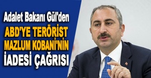 Adalet Bakanı Gül'den ABD'ye terörist Mazlum Kobani'nin iadesi çağrısı