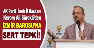 AK Parti İzmir İl Başkanı Kerem Ali Sürekli’den İzmir Barosu’na sert tepki!