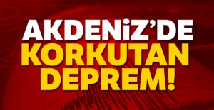 Akdeniz'de deprem oldu!