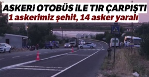 Askeri otobüs ile tır çarpıştı: 1 askerimiz şehit, 14 asker yaralı