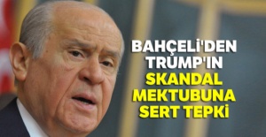 Bahçeli'den Trump'ın skandal mektubuna sert tepki