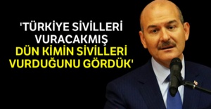Bakan Soylu: 'Türkiye sivilleri vuracakmış, dün kimin sivilleri vurduğunu gördük'