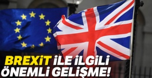 Brexit ile ilgili önemli gelişme!