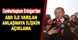Cumhurbaşkanı Erdoğan'dan ABD ile varılan anlaşmaya ilişkin açıklama