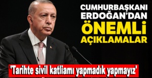 Cumhurbaşkanı Erdoğan'dan önemli açıklamalar