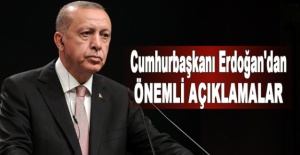 Cumhurbaşkanı Erdoğan'dan önemli açıklamalar