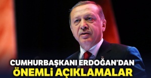 Cumhurbaşkanı Erdoğan'dan önemli açıklamalar