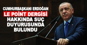 Cumhurbaşkanı Erdoğan, Le Point dergisi hakkında suç duyurusunda bulundu