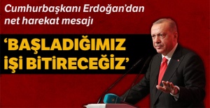 Cumhurbaşkanı Erdoğan: 'Başladığımız işi muhakkak bitireceğiz'