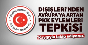 Dışışleri Bakanlığı'ndan Avrupa'ya artan PKK eylemleri tepkisi