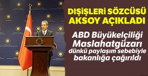 Dışişleri Sözcüsü Aksoy: ABD Büyükelçiliği Maslahatgüzarı bakanlığa çağrıldı