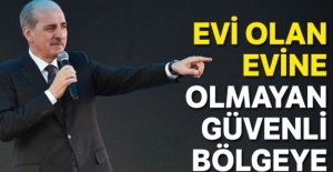 Evi olan evine, olmayan güvenli bölgeye