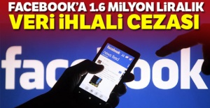 Facebook'a 1.6 milyon liralık veri ihlali cezası