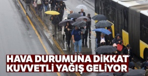 Hava durumuna Dikkat: Kuvvetli yağış geliyor