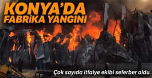 Konya'da fabrika yangını