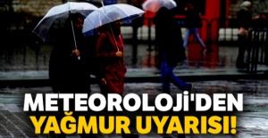 Meteoroloji'den yağmur uyarısı!