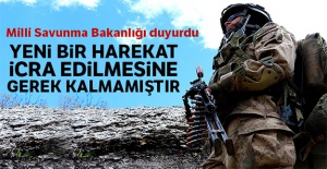MSB: 'Yeni bir harekat icra edilmesine gerek kalmamıştır'