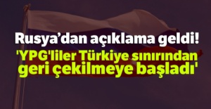 Rusya Dışişleri Bakanlığı, 'YPG'liler Türkiye sınırından geri çekilmeye başladı'