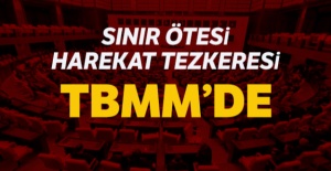 Sınır ötesi harekat tezkeresi TBMM'de