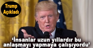 Trump açıkladı: “İnsanlar uzun yıllardır bu anlaşmayı yapmaya çalışıyordu“