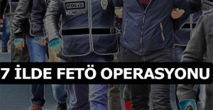 7 ilde FETÖ operasyonu