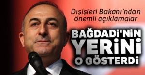 Bakan Çavuşoğlu: 'Bağdadi'nin yerini o gösterdi'