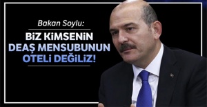 Bakan Soylu: Biz kimsenin DEAŞ mensubunun oteli değiliz