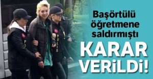 Başörtülü öğretmene saldırmıştı, karar verildi!