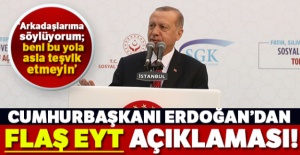 Cumhurbaşkanı Erdoğan'dan EYT açıklaması