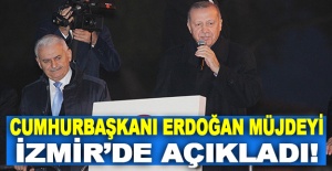 Cumhurbaşkanı Erdoğan İzmir'de müjdeyi açıkladı!