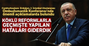 Cumhurbaşkanı Erdoğan: 'Köklü reformlarla geçmişte yapılan hataları giderdik'