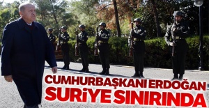 Cumhurbaşkanı Erdoğan'dan Suriye Sınırına ziyaret