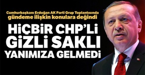 Cumhurbaşkanı Erdoğan: 'Hiçbir CHP'li gizli saklı yanımıza gelmedi'
