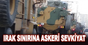 Irak sınırına askeri sevkiyat