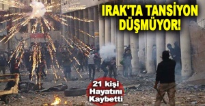 Irak'ta tansiyon düşmüyor: 21 kişi hayatını kaybetti