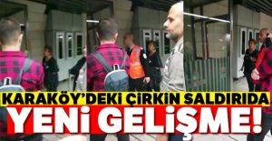 Karaköy'deki çirkin saldırıda yeni gelişme!