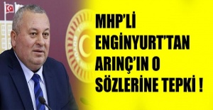 MHP'li Enginyurt'tan Bülent Arınç'a tepki