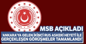 MSB: Ankara'ya gelen ikinci Rus Askeri Heyeti ile...