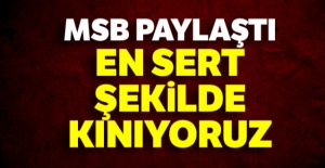 MSB paylaştı: En sert şekilde kınıyoruz