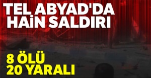 Tel Abyad'da hain saldırı: 8 ölü, 20 yaralı