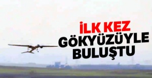 AKINCI TİHA ilk kez gökyüzüyle buluştu
