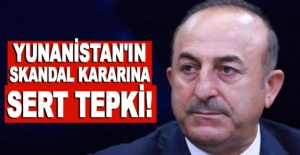 Bakan Çavuşoğlu'ndan Yunanistan'ın skandal kararına sert tepki!