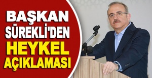 Başkan Sürekli'den heykel açıklaması