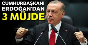 Cumhurbaşkanı Erdoğan'dan 3 müjde