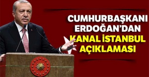 Cumhurbaşkanı Erdoğan'dan Kanal İstanbul açıklaması