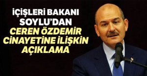İçişleri Bakanı Soylu'dan Ceren Özdemir cinayetine ilişkin açıklama