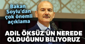 İçişleri Bakanı Soylu: 'Adil Öksüz'ün nerede olduğunu biliyoruz'