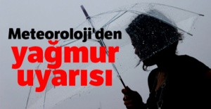 Meteoroloji'den yağmur uyarısı